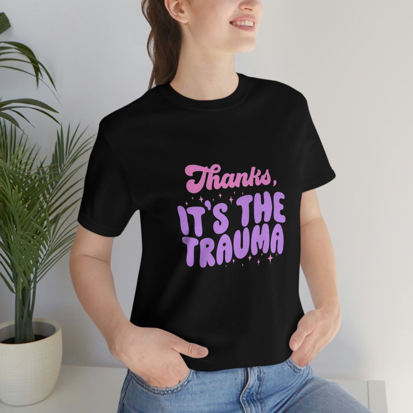 Thanks It’s The Trauma