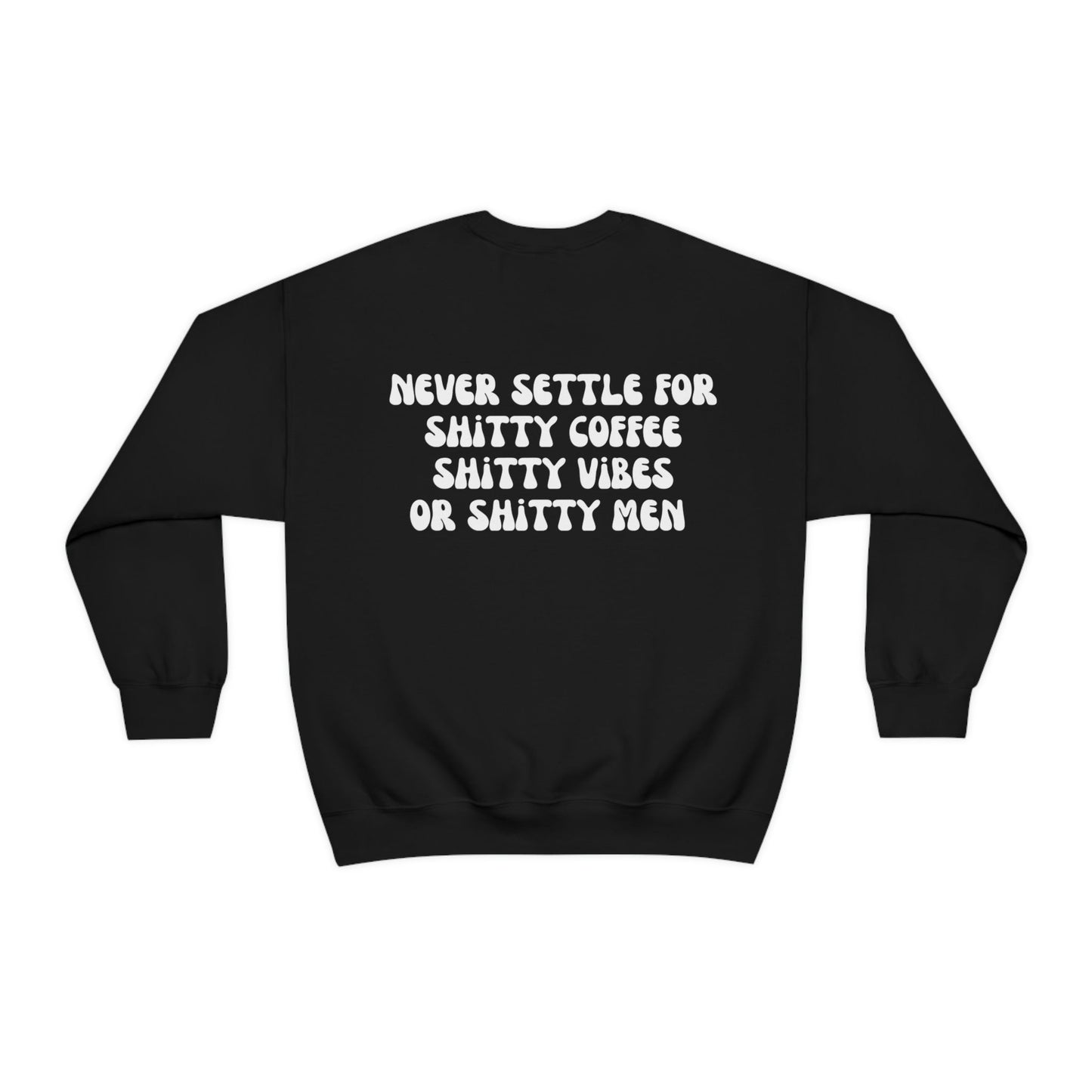 Don't Settle Sweatshirt - White Ink