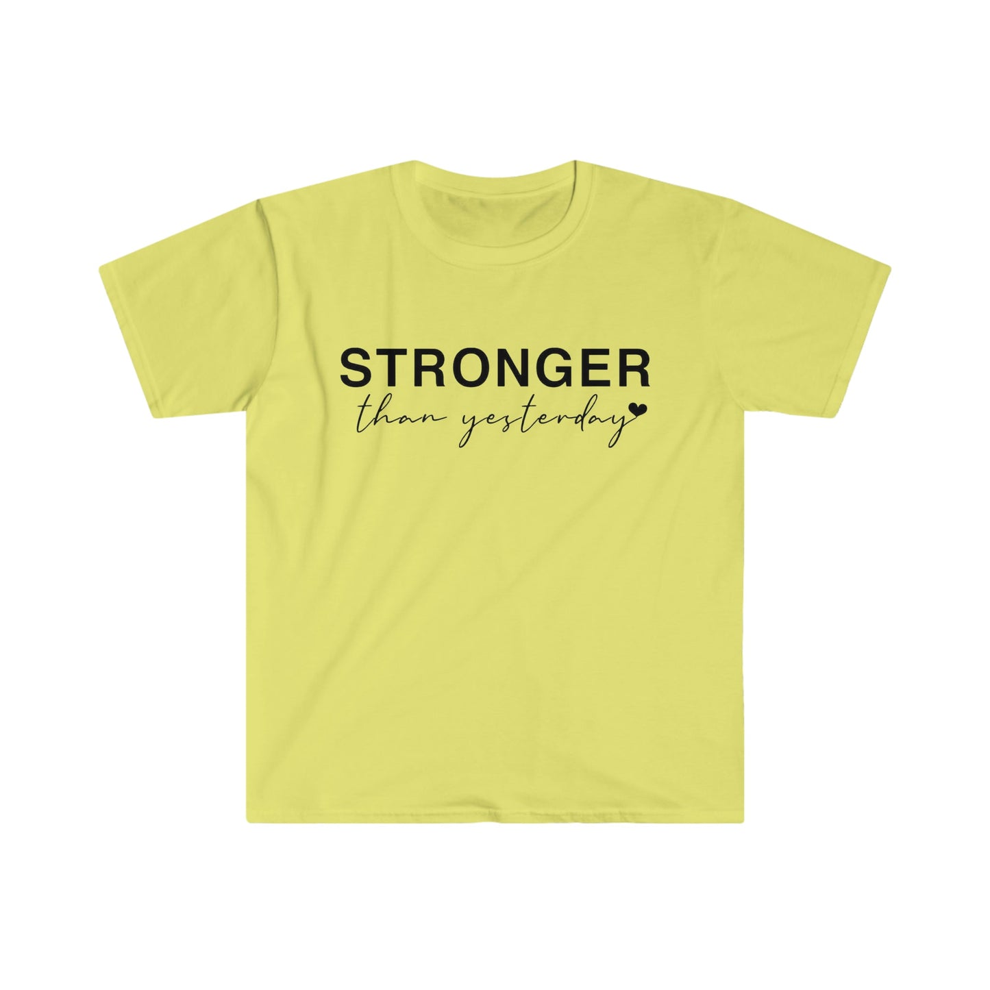 Stronger Than Yesterday - Softstyle