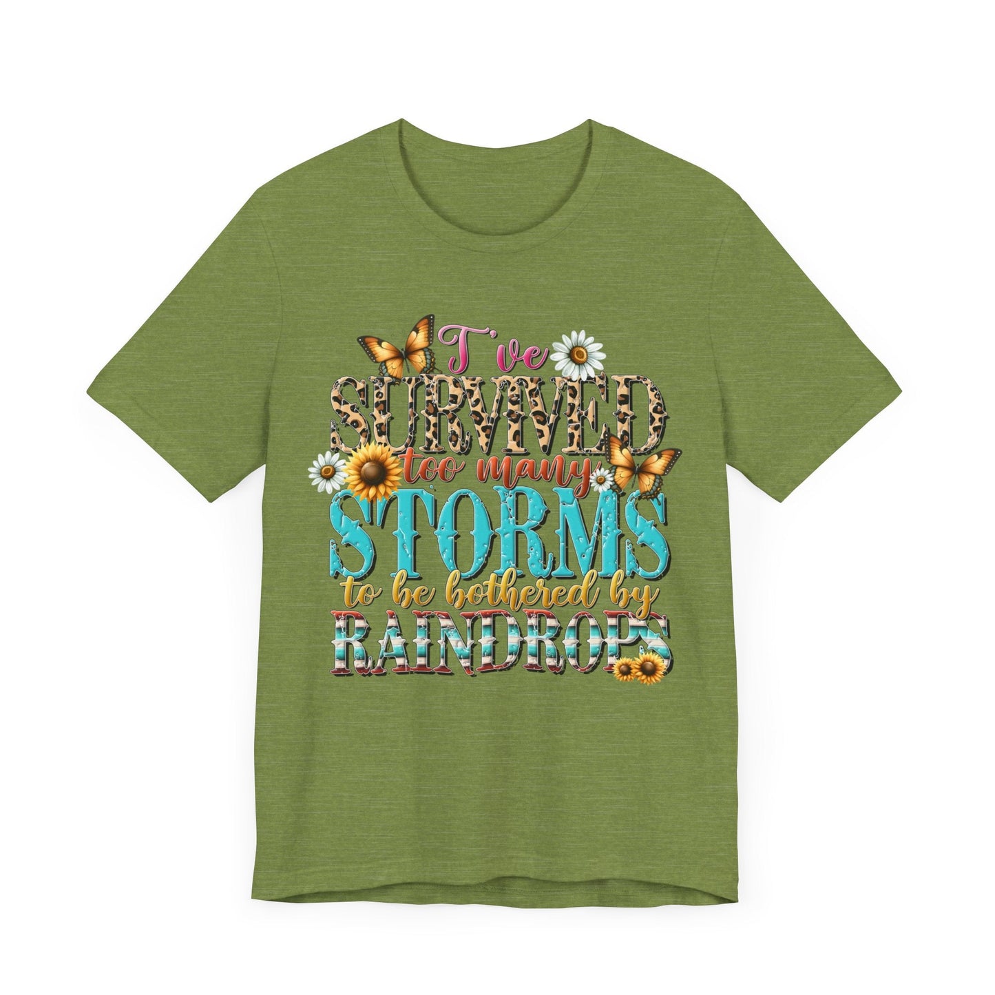 I’ve Survived Too Many Storms To Be Bothered By Raindrops Jersey Short Sleeve Tee