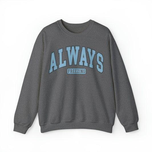 Always Freezing  Heavy Blend™ Crewneck Sweatshirt