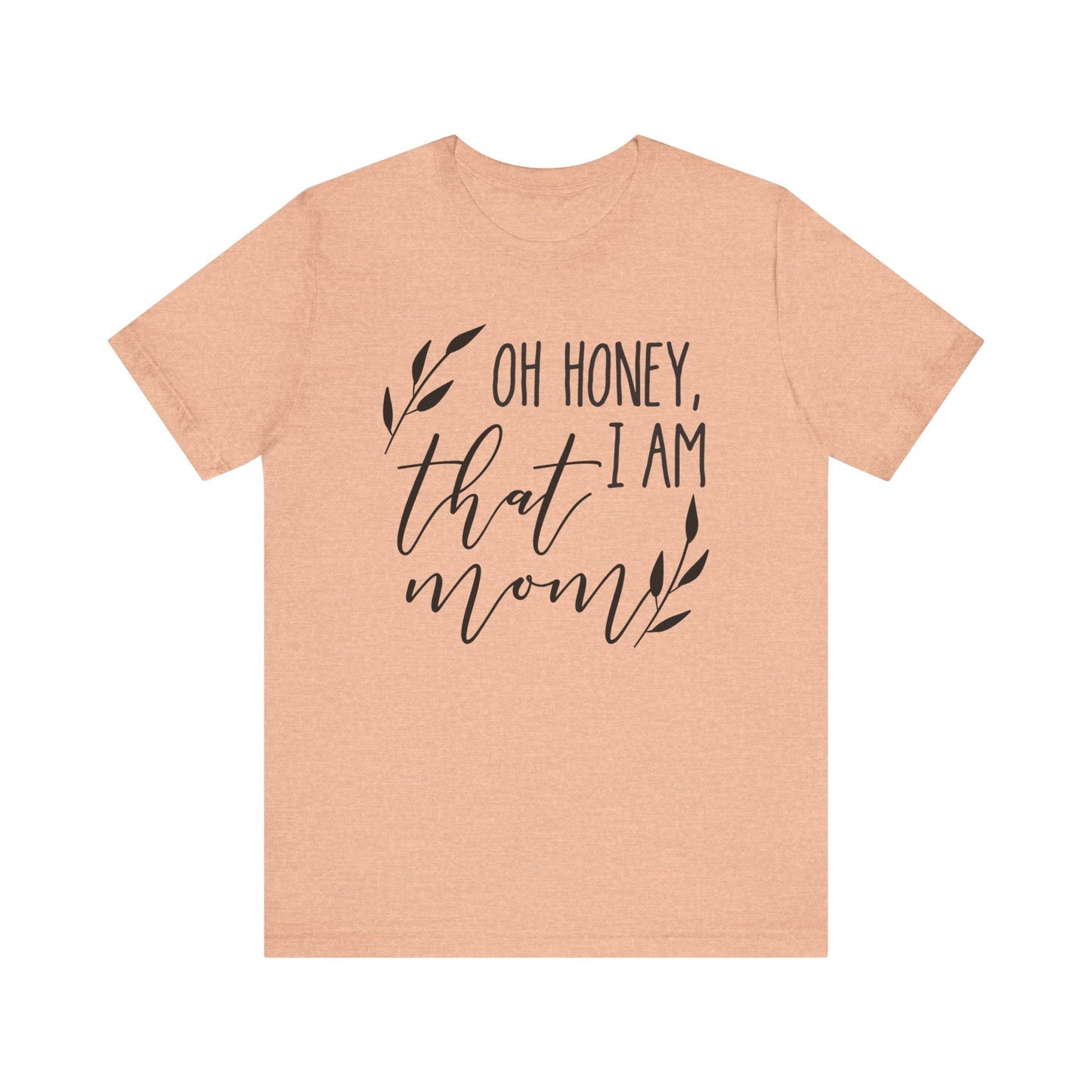 Oh Honey I Am That Mom Jersey Short Sleeve Tee