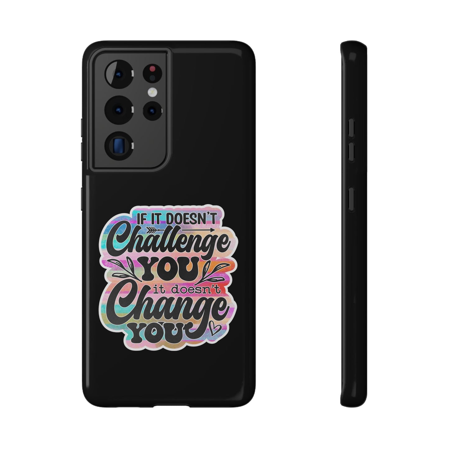 If It Doesn’t Challenge You It Doesn’t Change You Impact-Resistant Cases