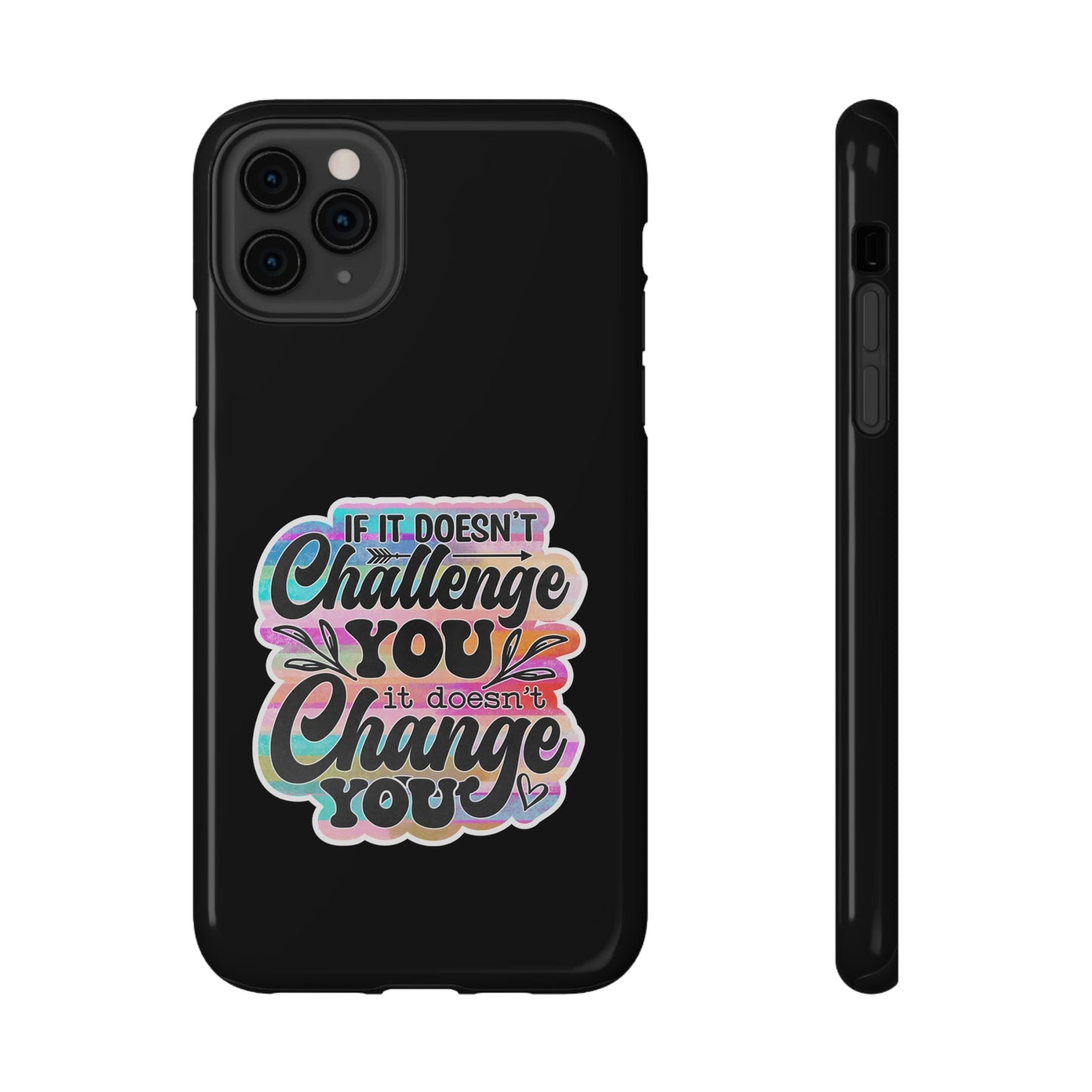 If It Doesn’t Challenge You It Doesn’t Change You Impact-Resistant Cases