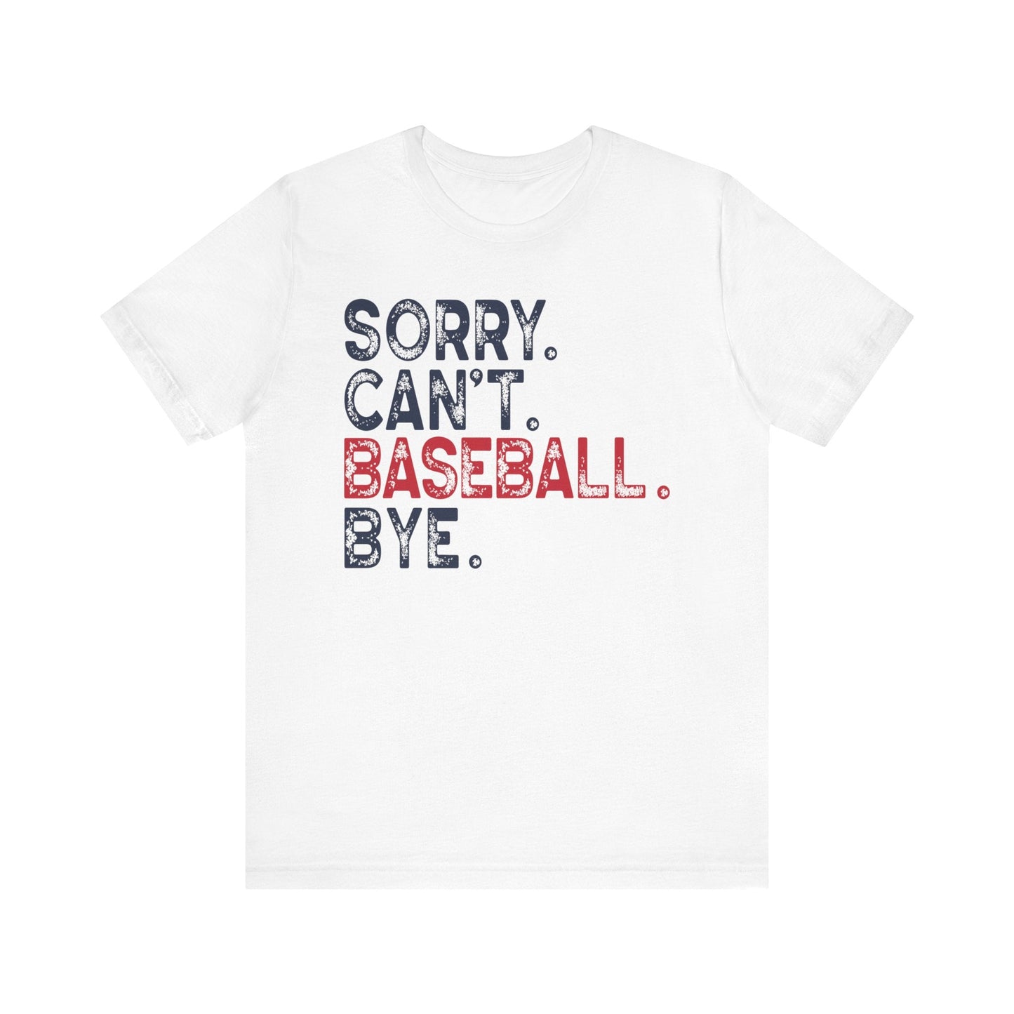 Sorry Cant Baseball Bye Jersey Short Sleeve Tee