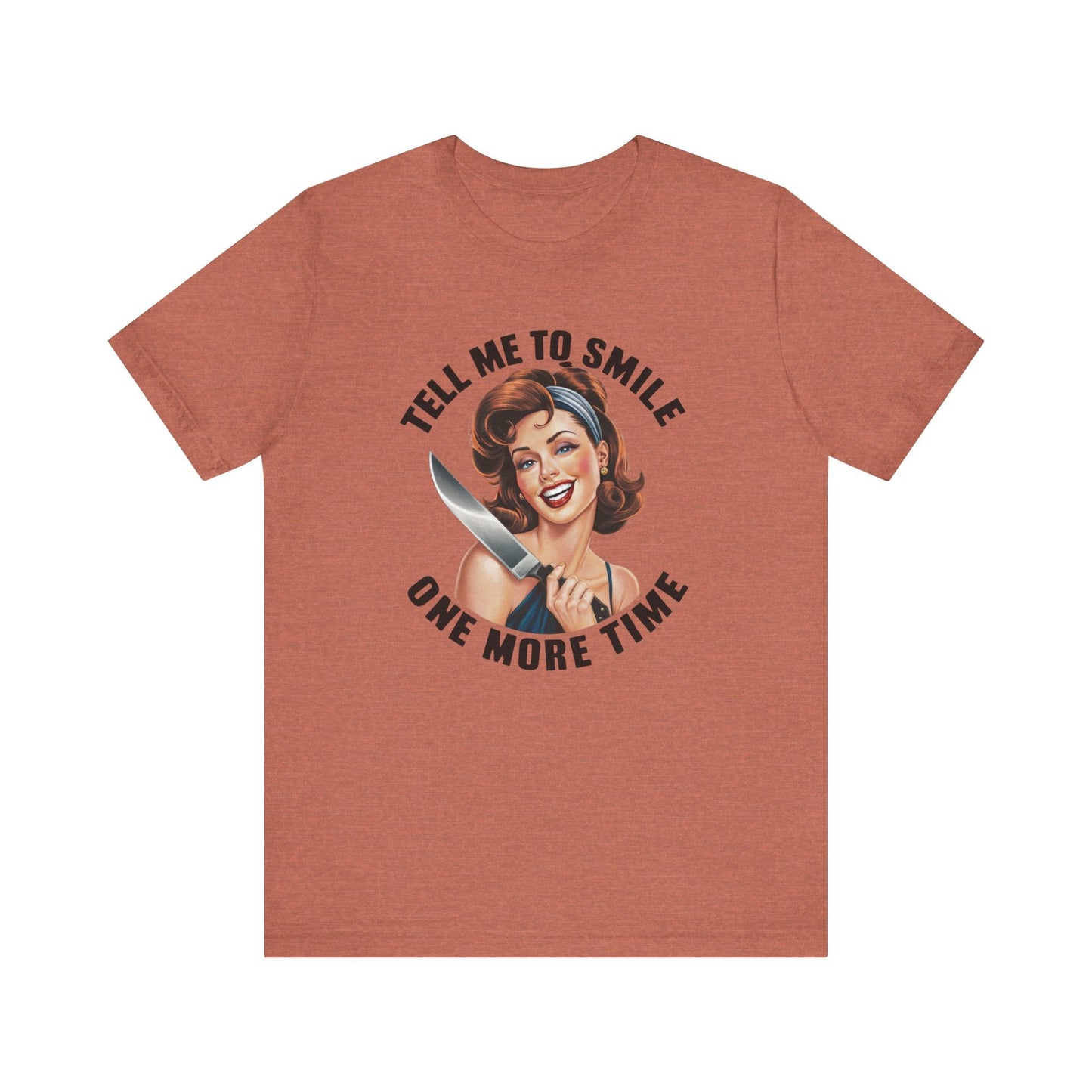 Tell Me To Smile One More Time Jersey Short Sleeve Tee