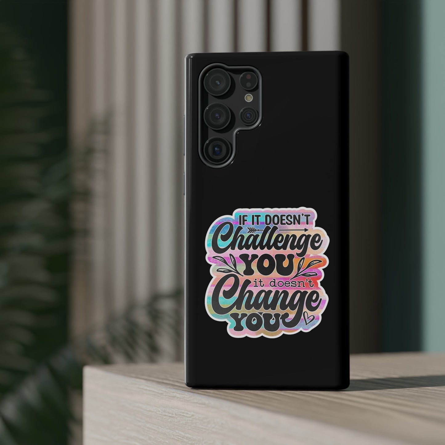 If It Doesn’t Challenge You It Doesn’t Change You Impact-Resistant Cases