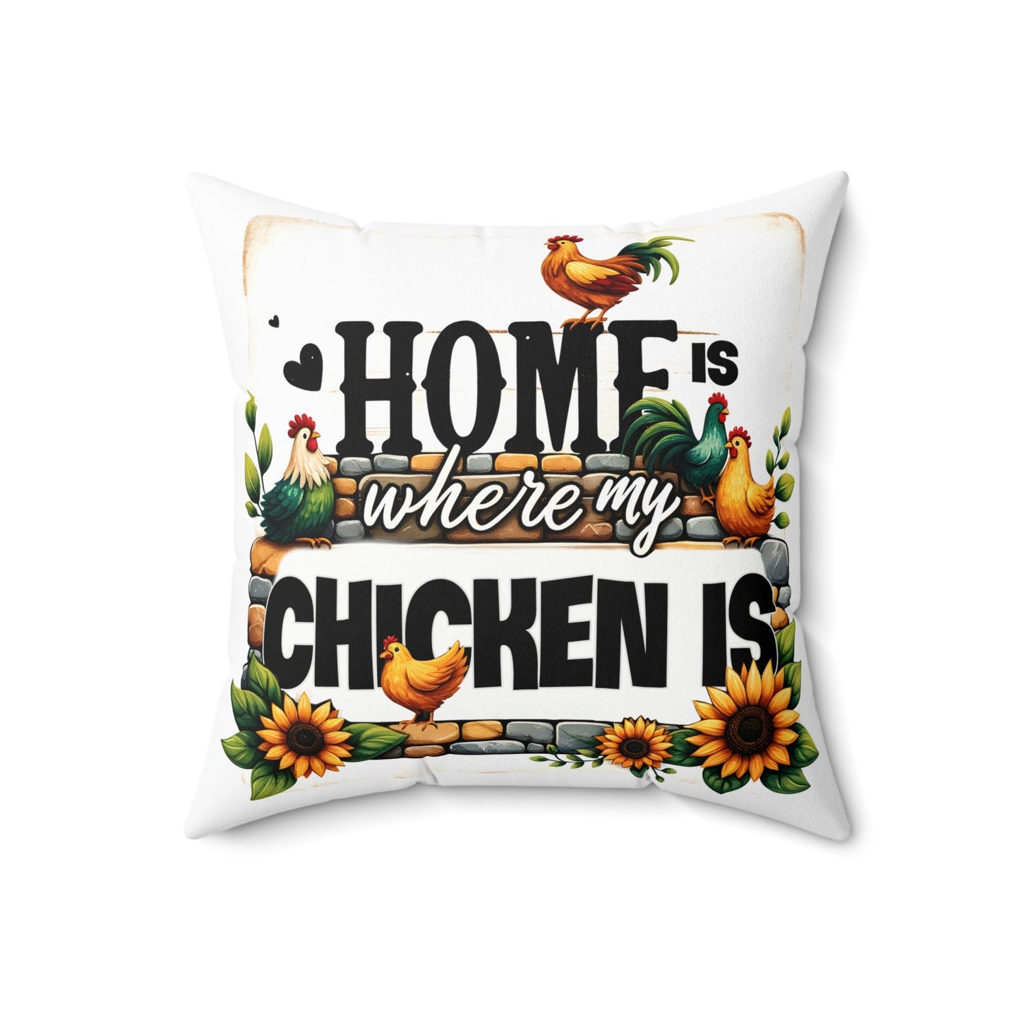 Home Is Where My Chicken Is Spun Polyester Square Pillow