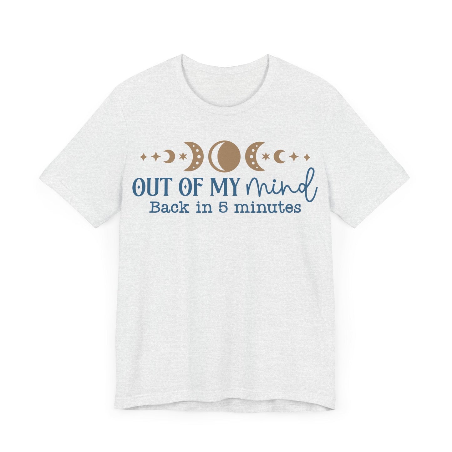 Out Of My Mind Be Back In Five Minutes Jersey Short Sleeve Tee