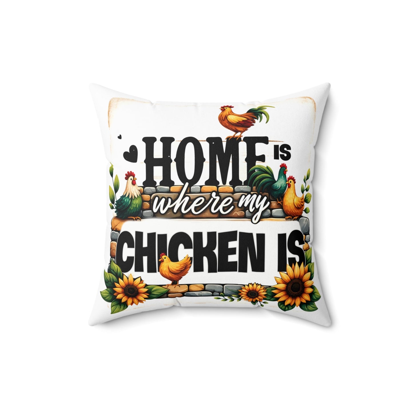 Home Is Where My Chicken Is Spun Polyester Square Pillow