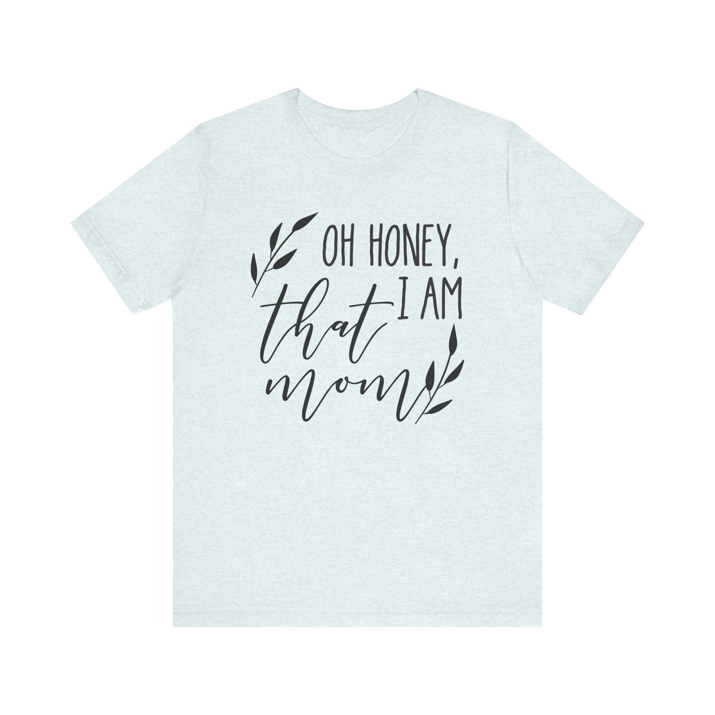 Oh Honey I Am That Mom Jersey Short Sleeve Tee