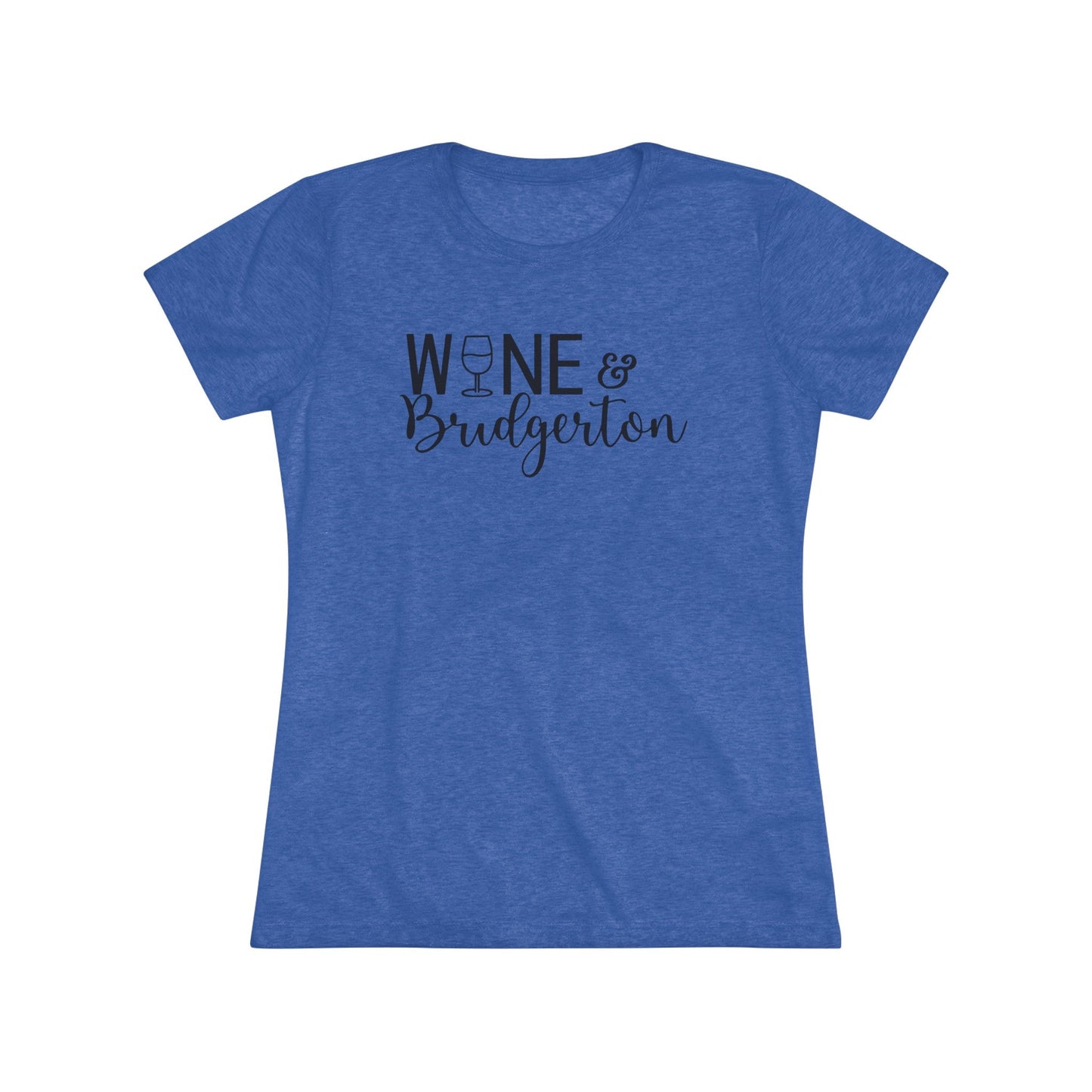 Wine & Bridgerton Women's Triblend Tee