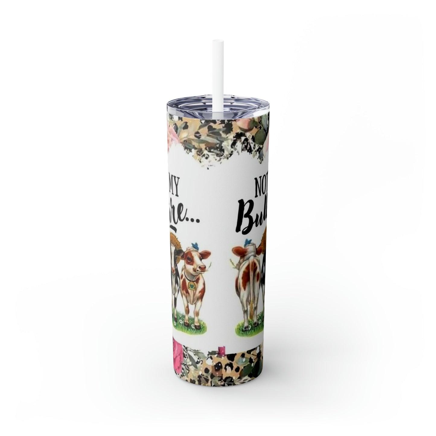 Not My Pasture Skinny Tumbler with Straw, 20oz