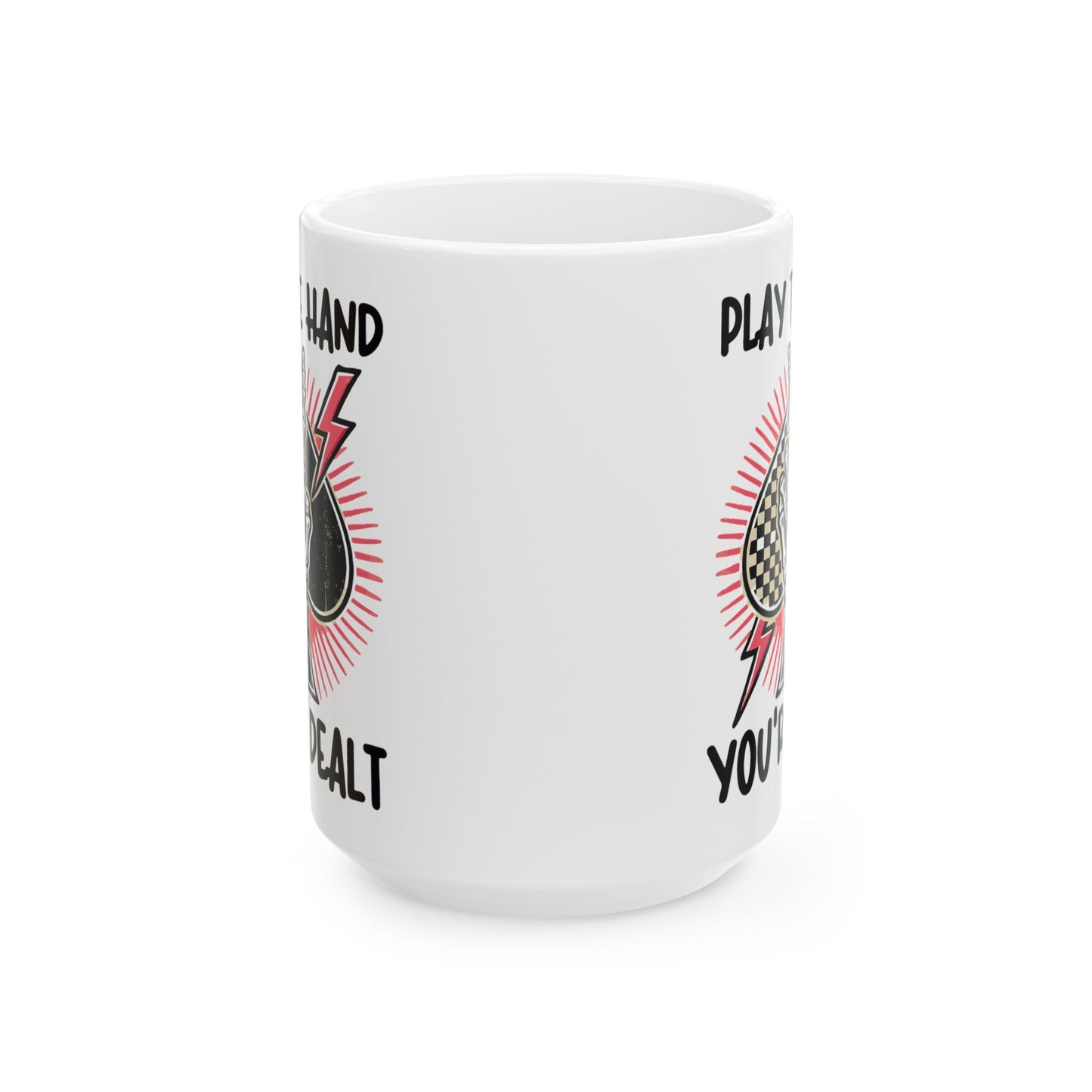 Play The Hand You’re Dealt Ceramic Mug, (11oz, 15oz)