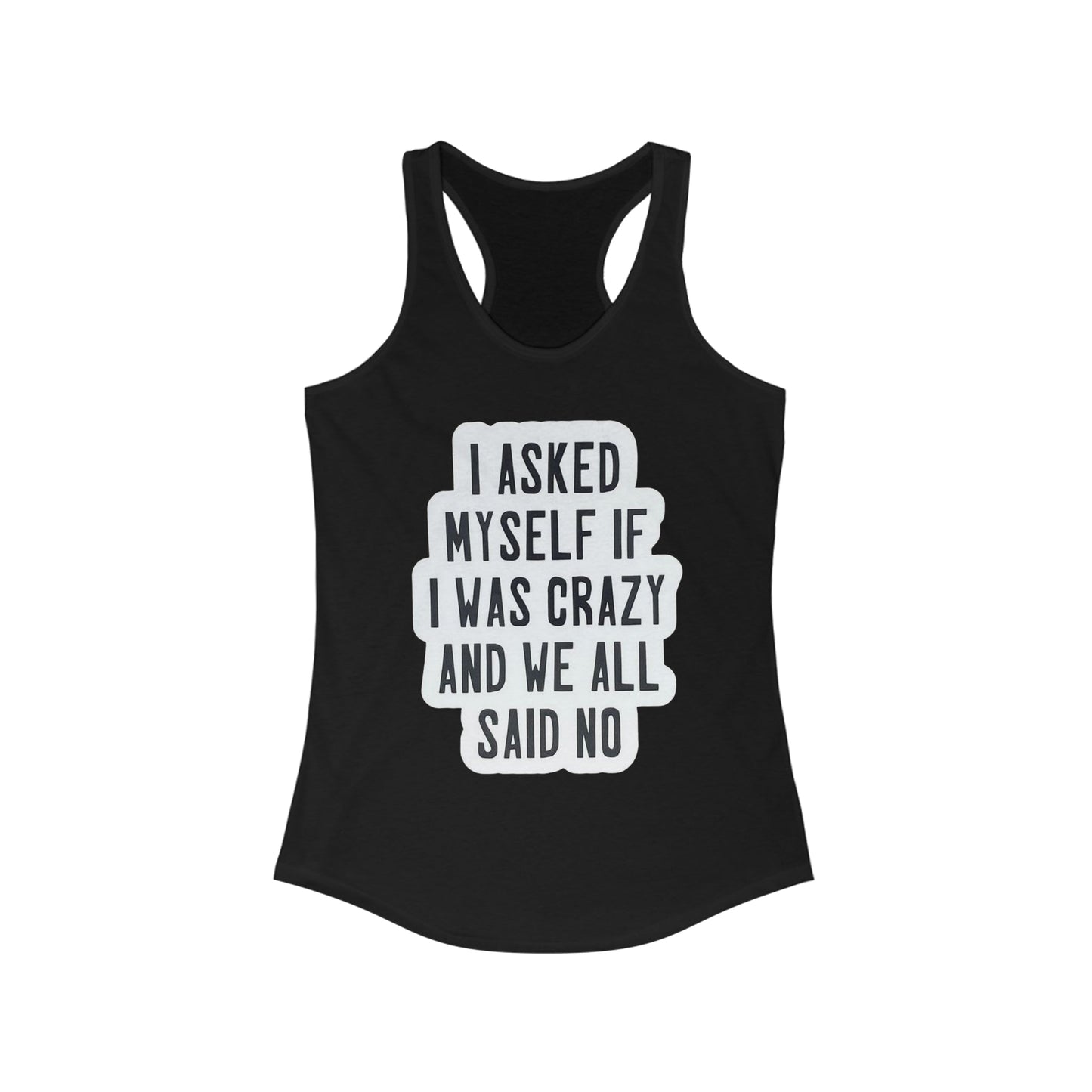 We All Said No Racerback Tank