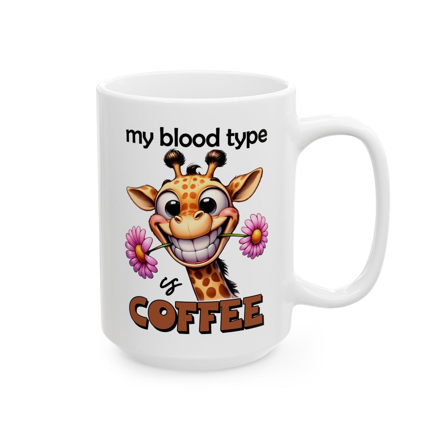 My Blood Type Is Coffee Giraffe Ceramic Mug, (11oz, 15oz)