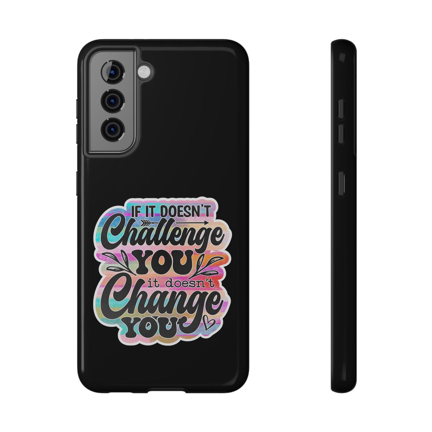 If It Doesn’t Challenge You It Doesn’t Change You Impact-Resistant Cases