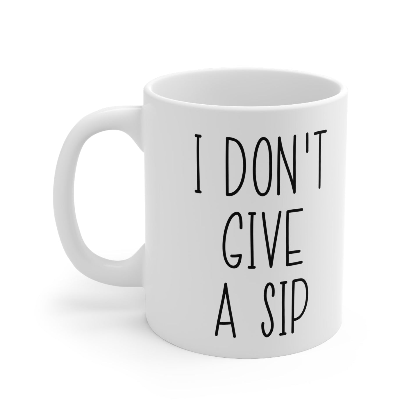 I Don’t Give A Sip Mug 11oz