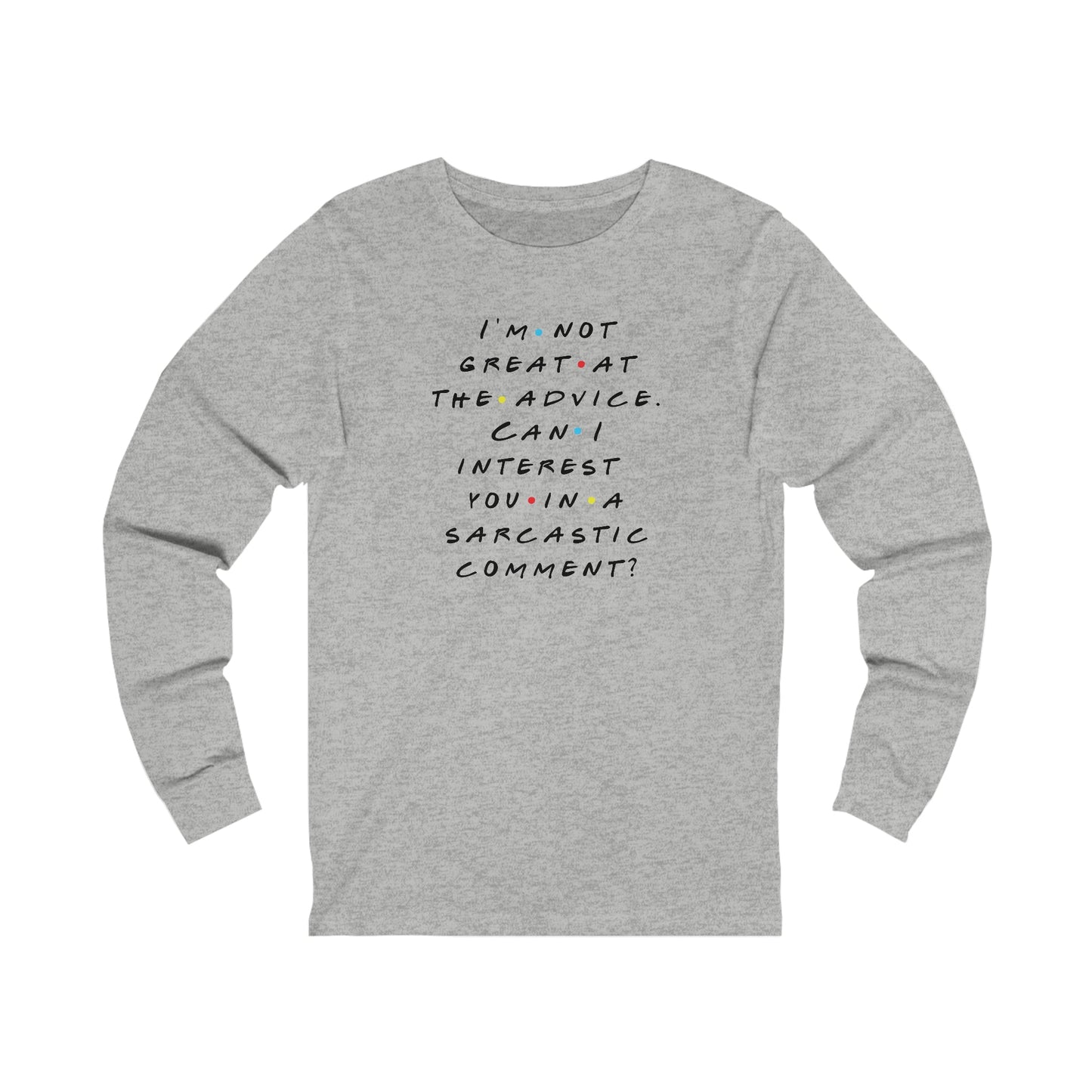 Im Not Great At Advice Long Sleeve Tee