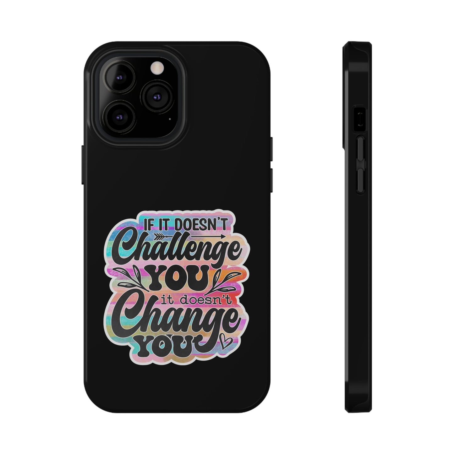 If It Doesn’t Challenge You It Doesn’t Change You Impact-Resistant Cases