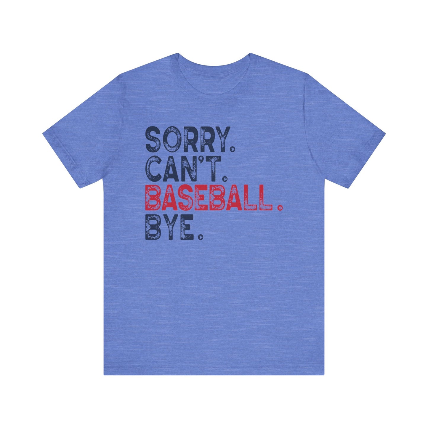 Sorry Cant Baseball Bye Jersey Short Sleeve Tee