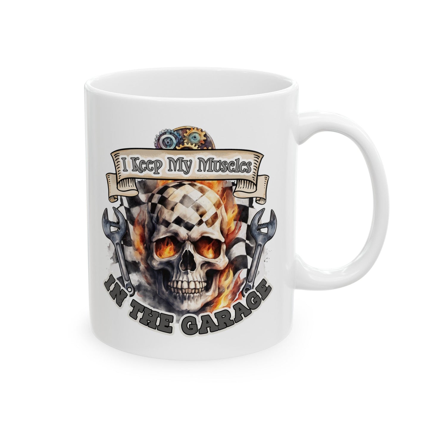 I Keep My Muscles In The Garage Ceramic Mug, (11oz, 15oz)