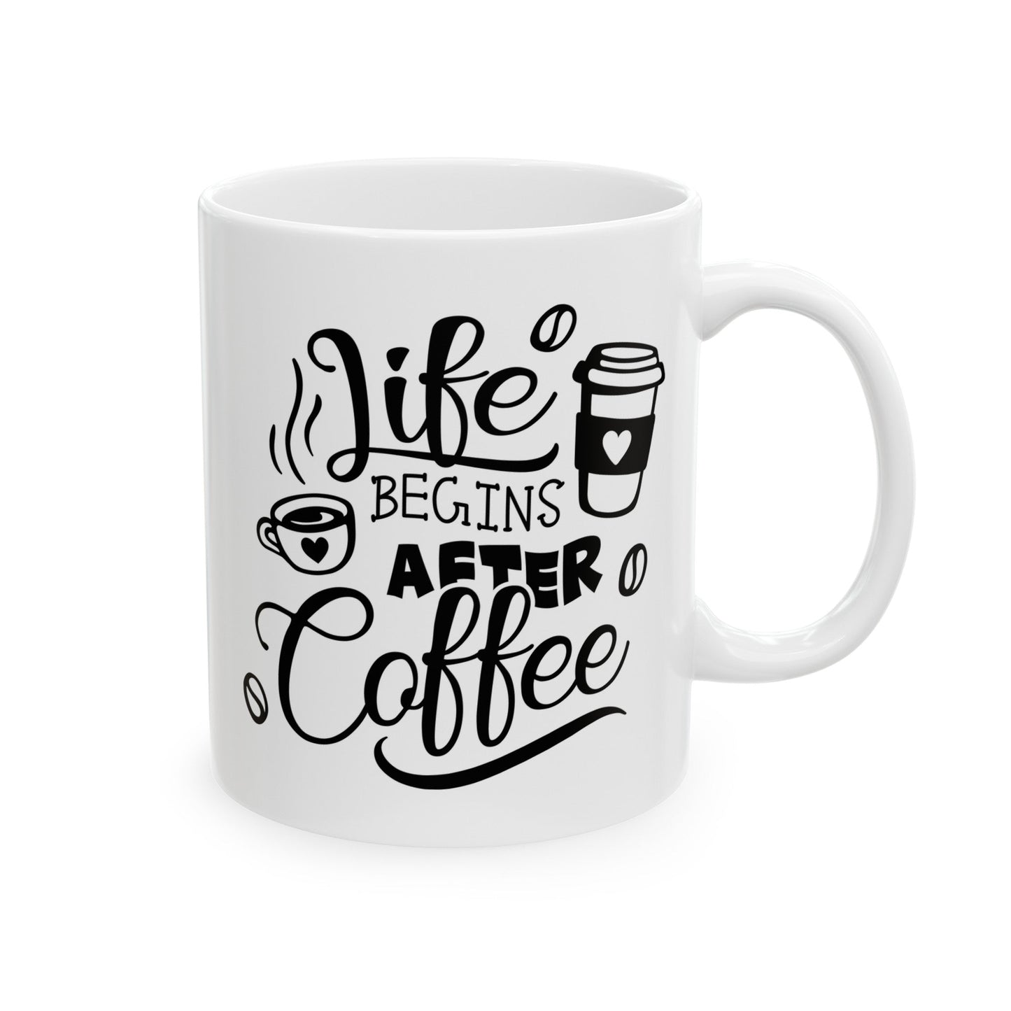 Life Begins After Coffee Ceramic Mug, (11oz, 15oz)