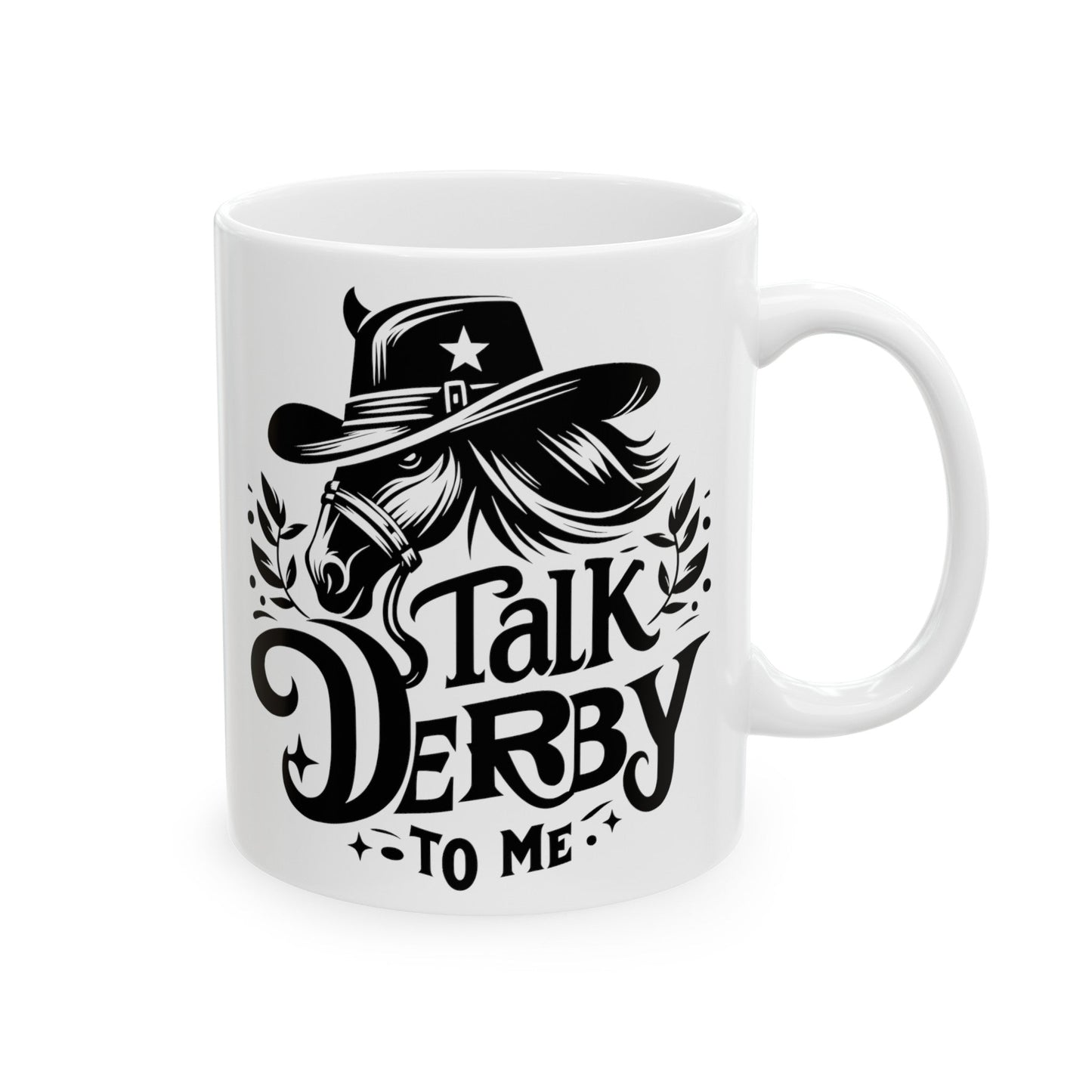 Talk Derby To Me Horse Ceramic Mug, (11oz, 15oz)