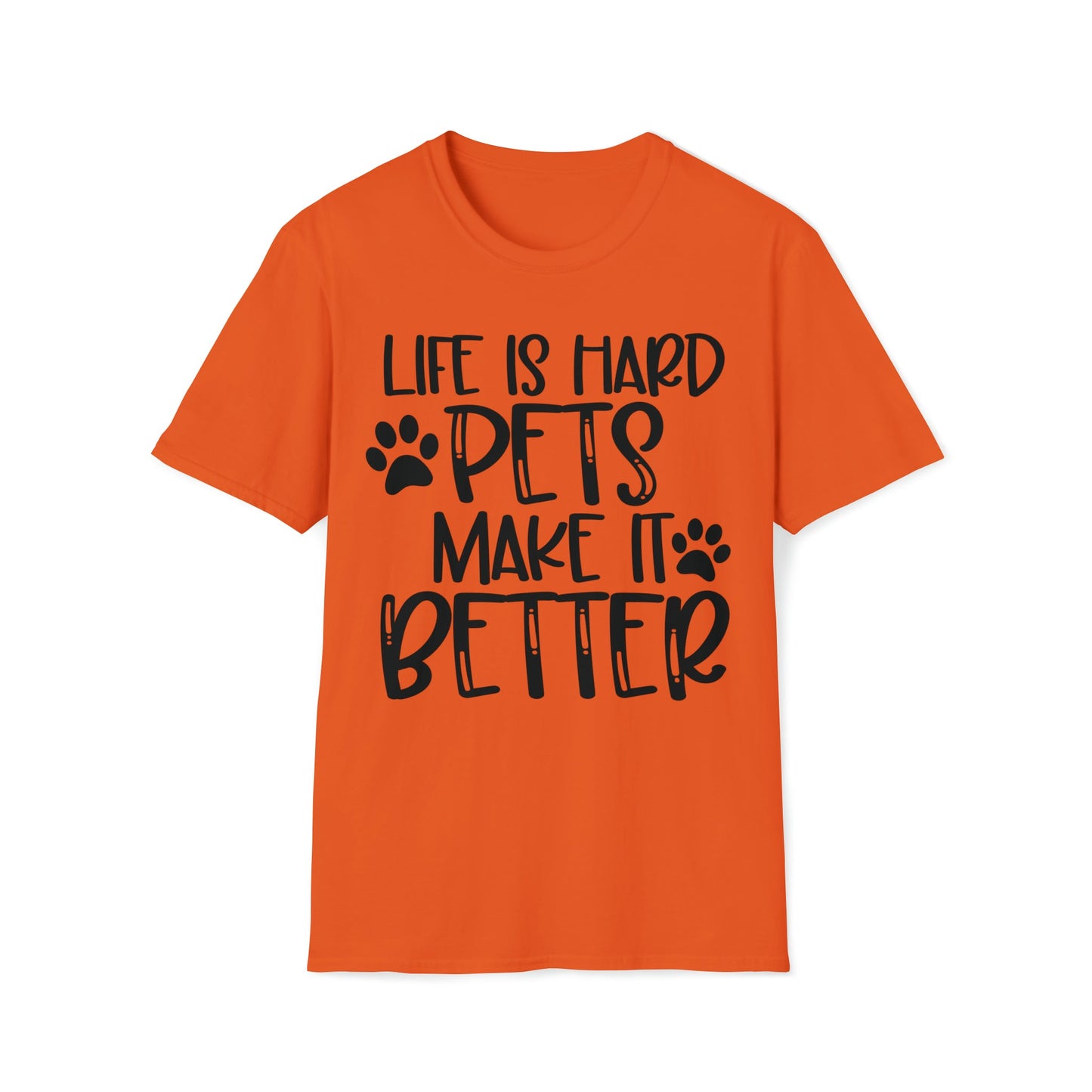 Life Is Hard Pets Make It Better Softstyle T-Shirt