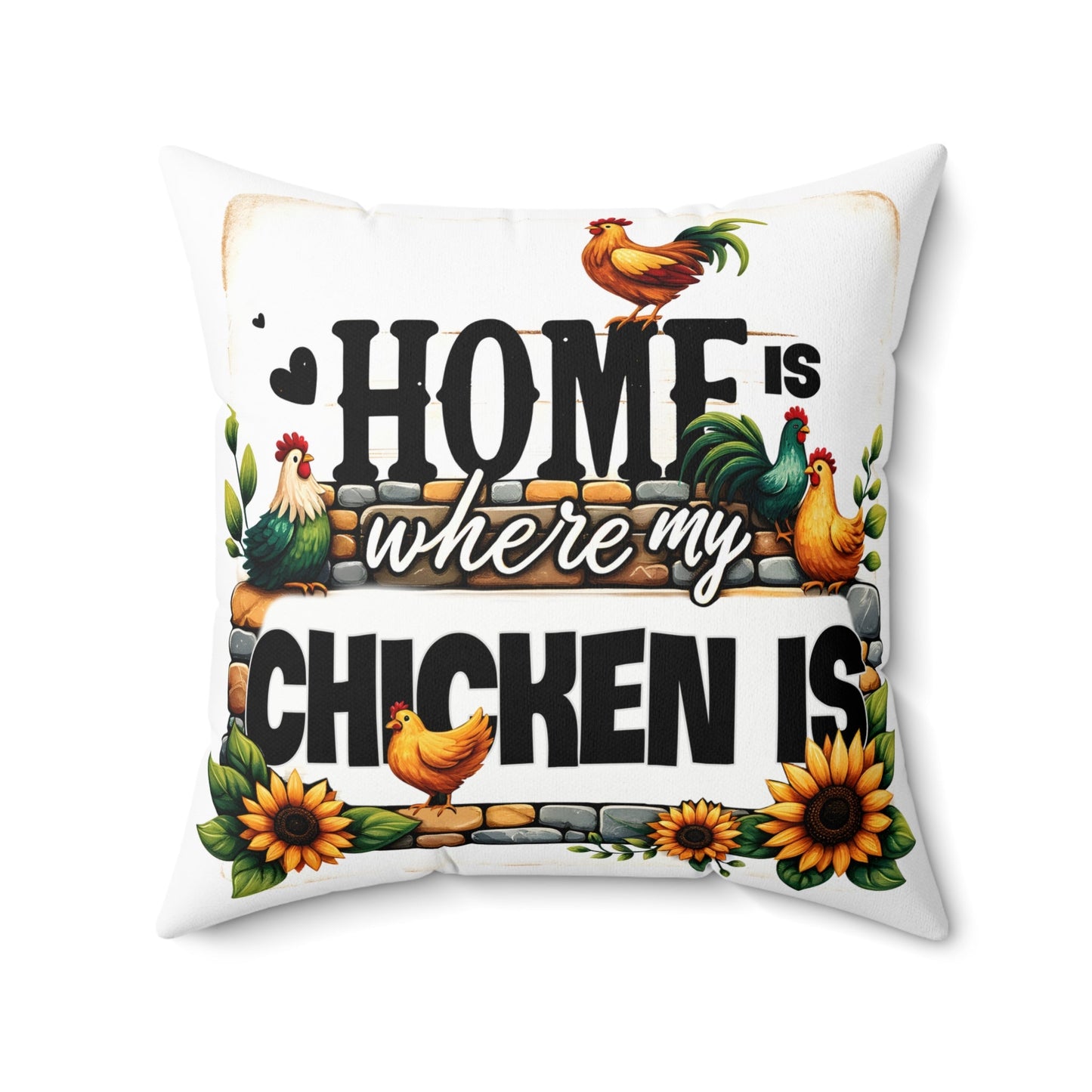 Home Is Where My Chicken Is Spun Polyester Square Pillow