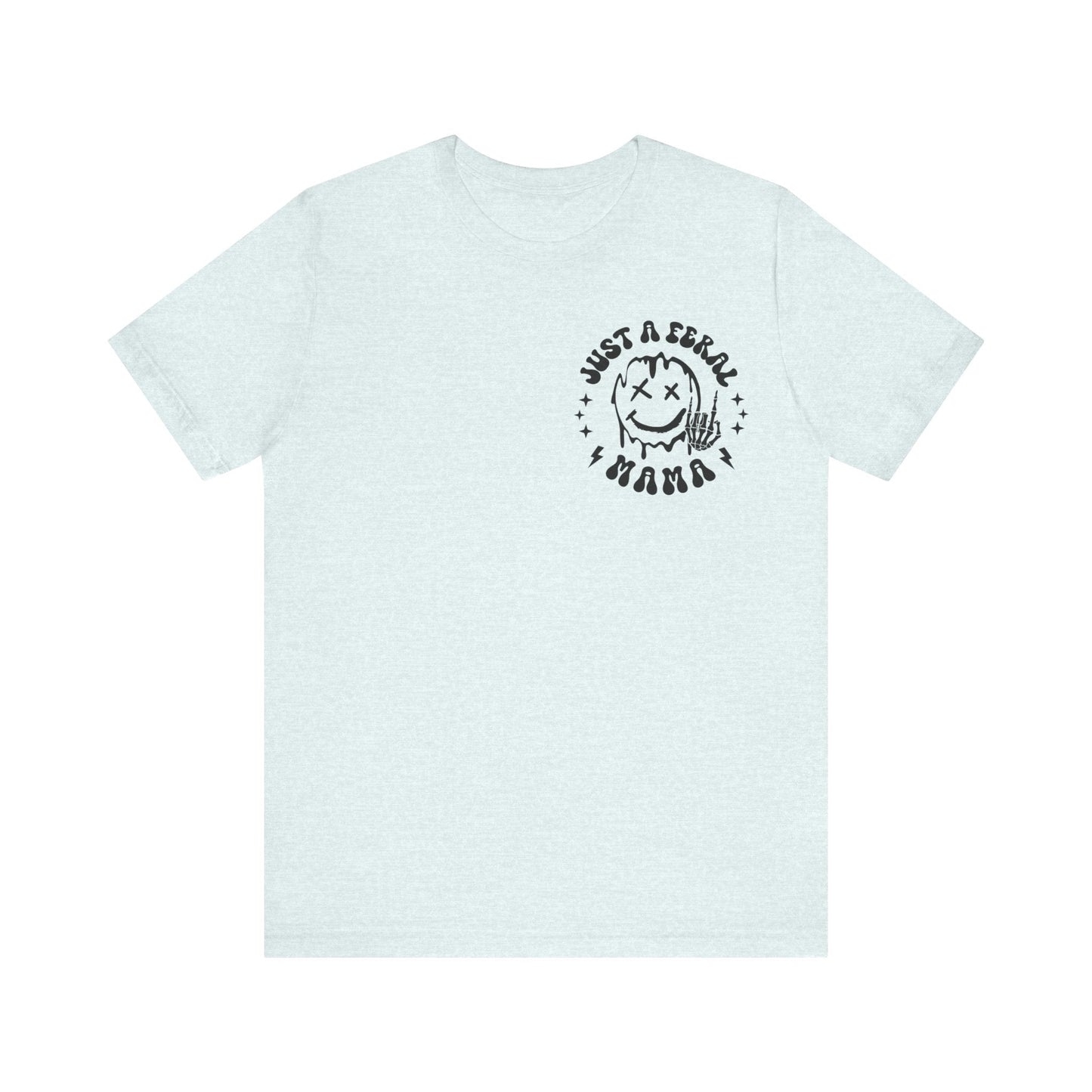 Just A Feral Mama Jersey Short Sleeve Tee