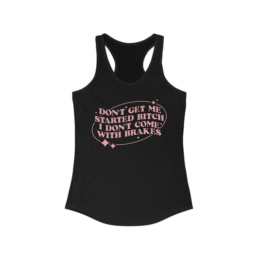 I Don’t Come With Brakes Women's Ideal Racerback Tank