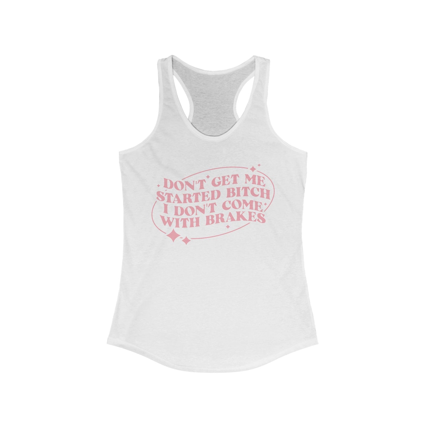 I Don’t Come With Brakes Women's Ideal Racerback Tank