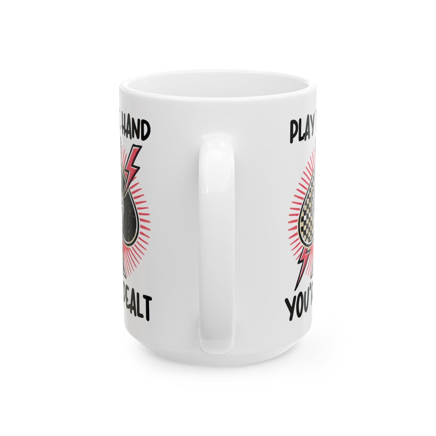 Play The Hand You’re Dealt Ceramic Mug, (11oz, 15oz)