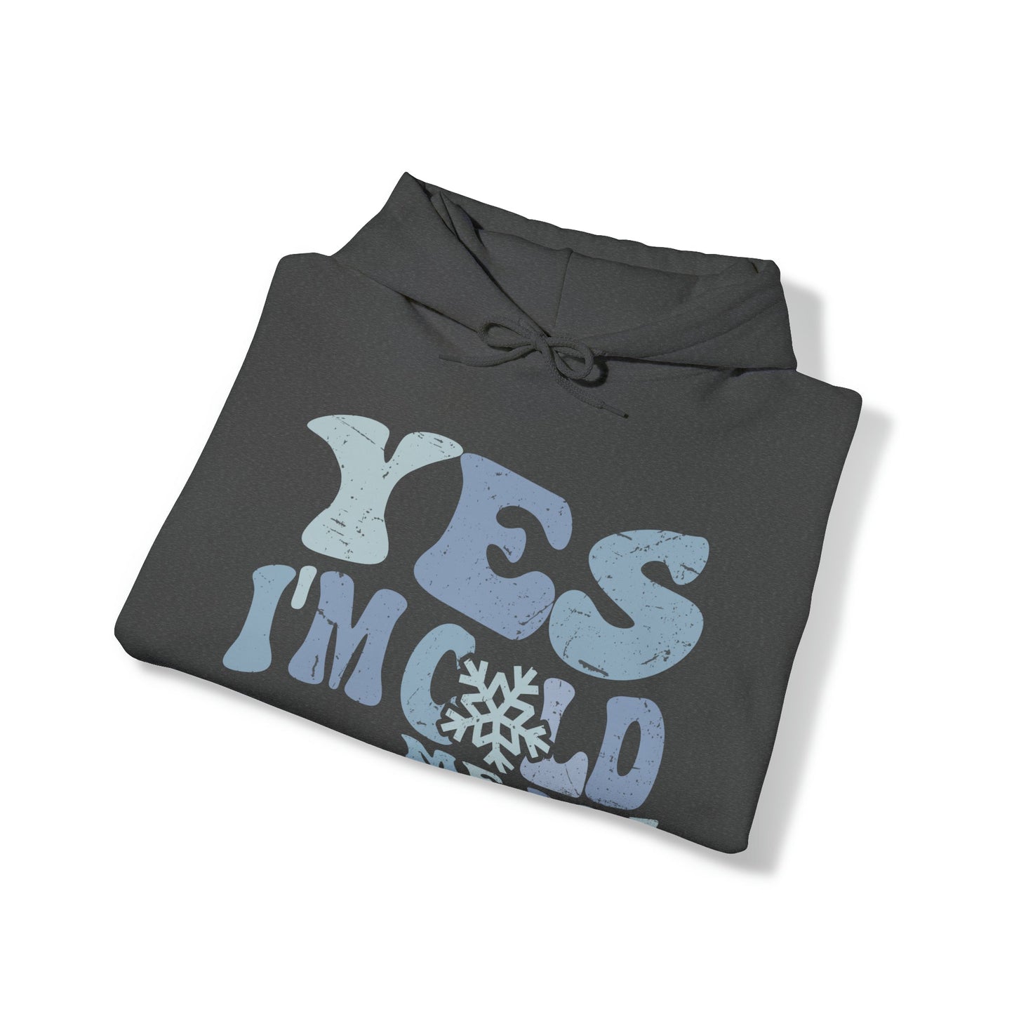 Yes I’m Cold -Me 24/7 Heavy Blend™ Hooded Sweatshirt