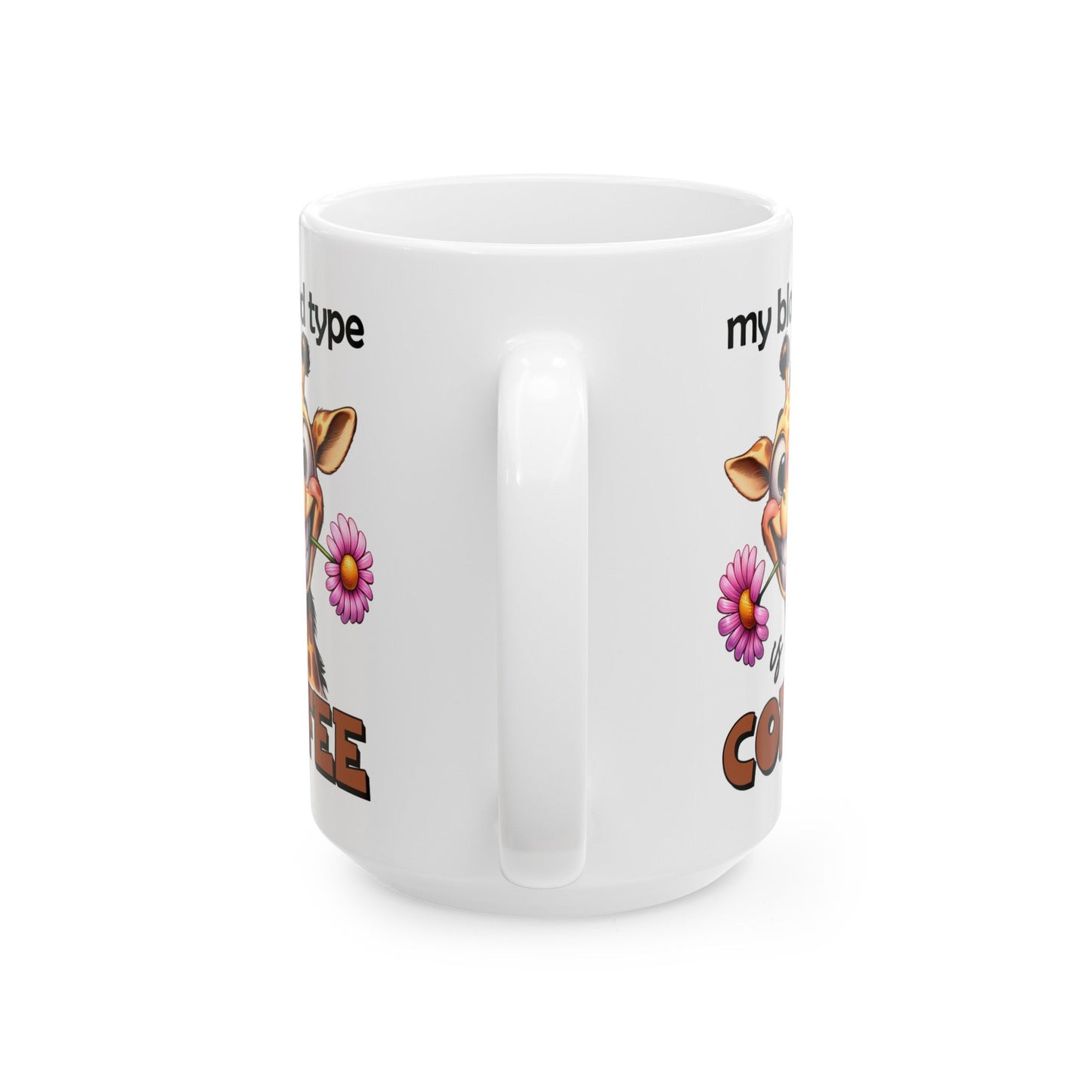 My Blood Type Is Coffee Giraffe Ceramic Mug, (11oz, 15oz)