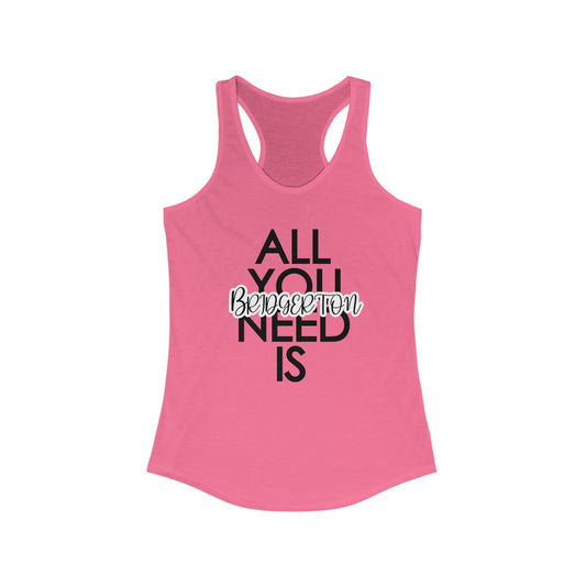 All You Need Is Women's Ideal Racerback Tank