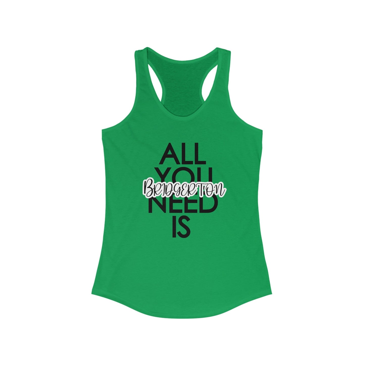 All You Need Is Women's Ideal Racerback Tank