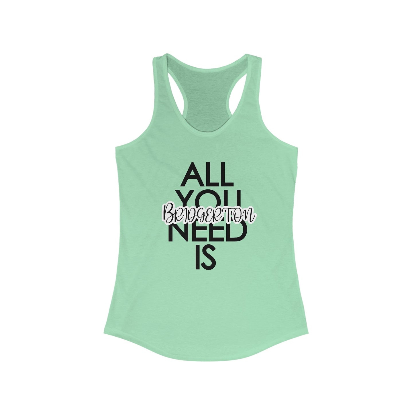 All You Need Is Women's Ideal Racerback Tank