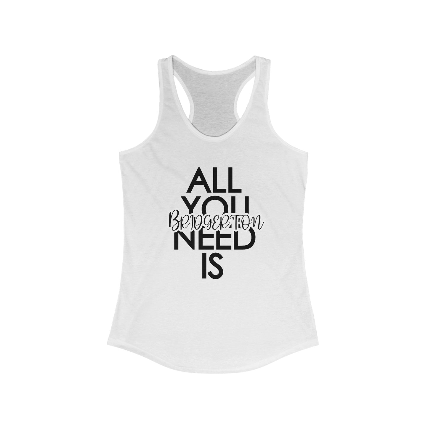 All You Need Is Women's Ideal Racerback Tank