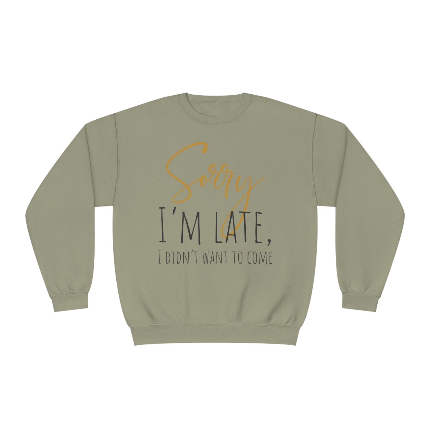 I Didn’t Want To Come NuBlend® Crewneck Sweatshirt