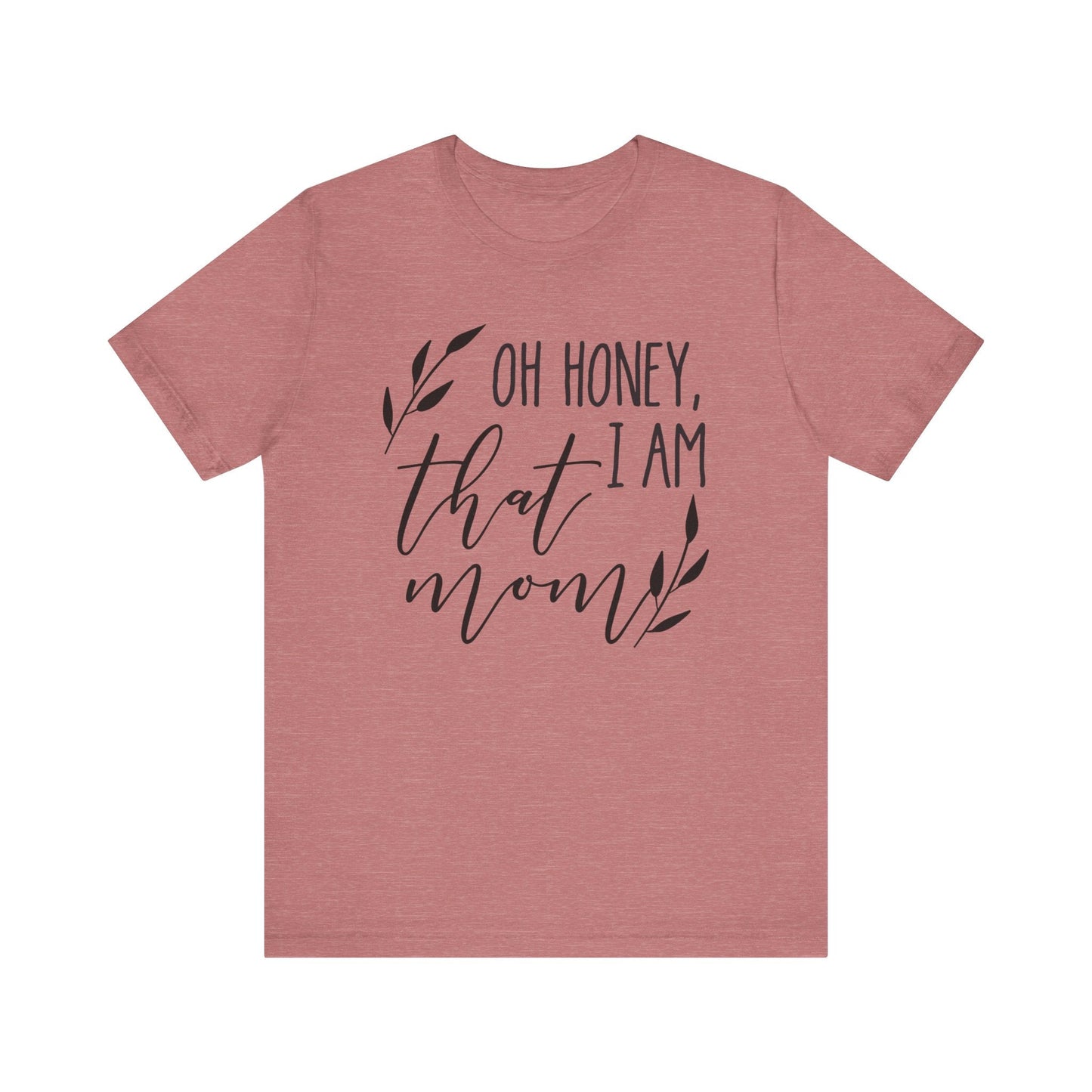 Oh Honey I Am That Mom Jersey Short Sleeve Tee