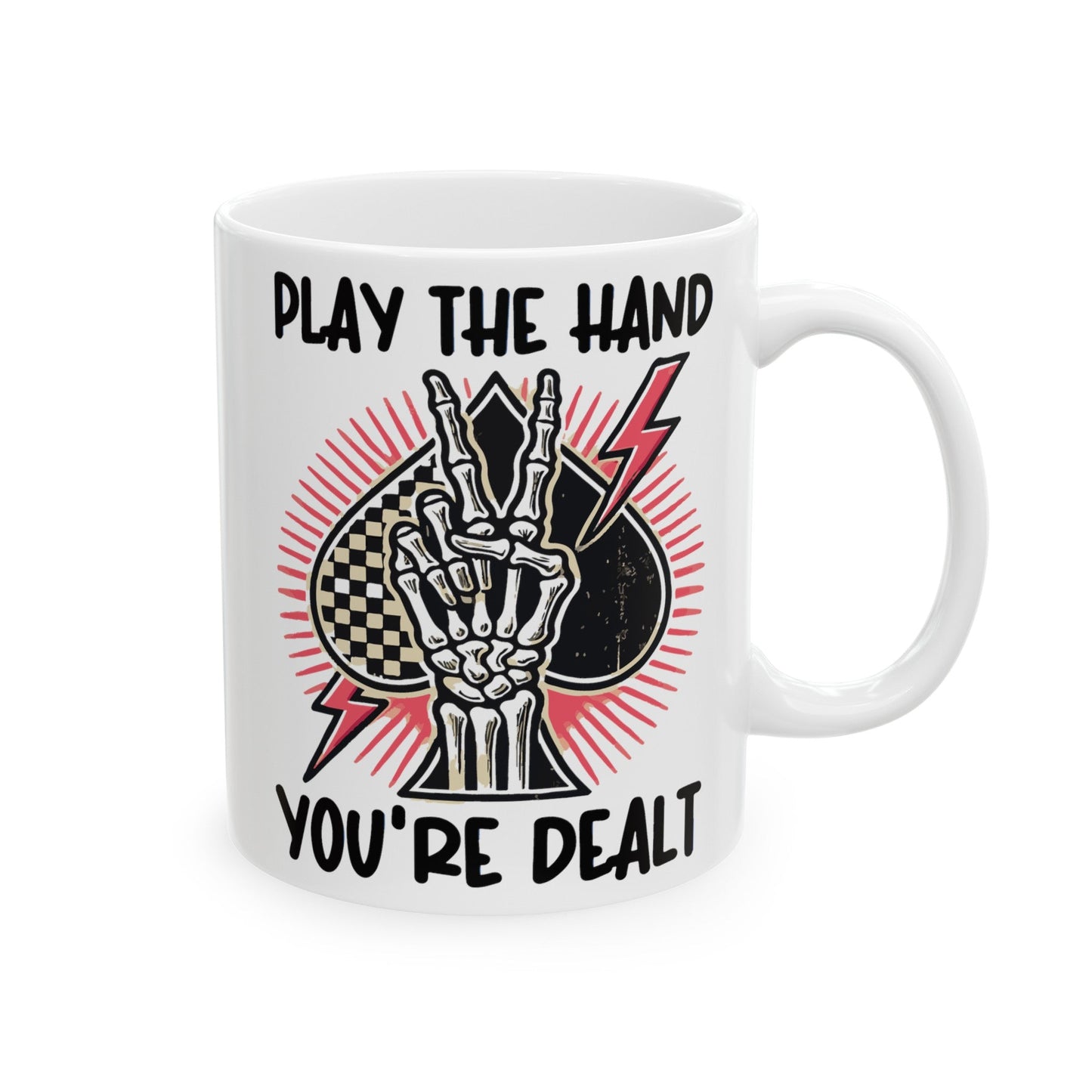 Play The Hand You’re Dealt Ceramic Mug, (11oz, 15oz)