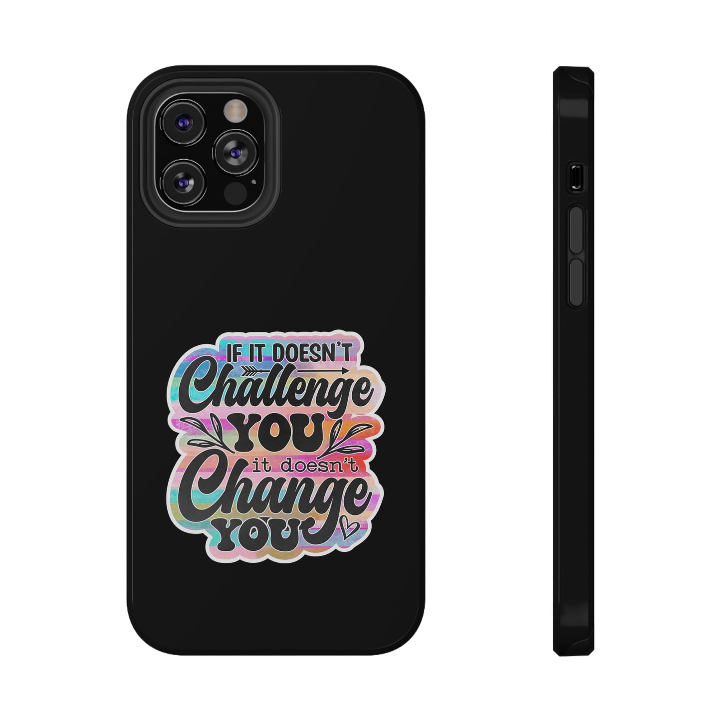 If It Doesn’t Challenge You It Doesn’t Change You Impact-Resistant Cases