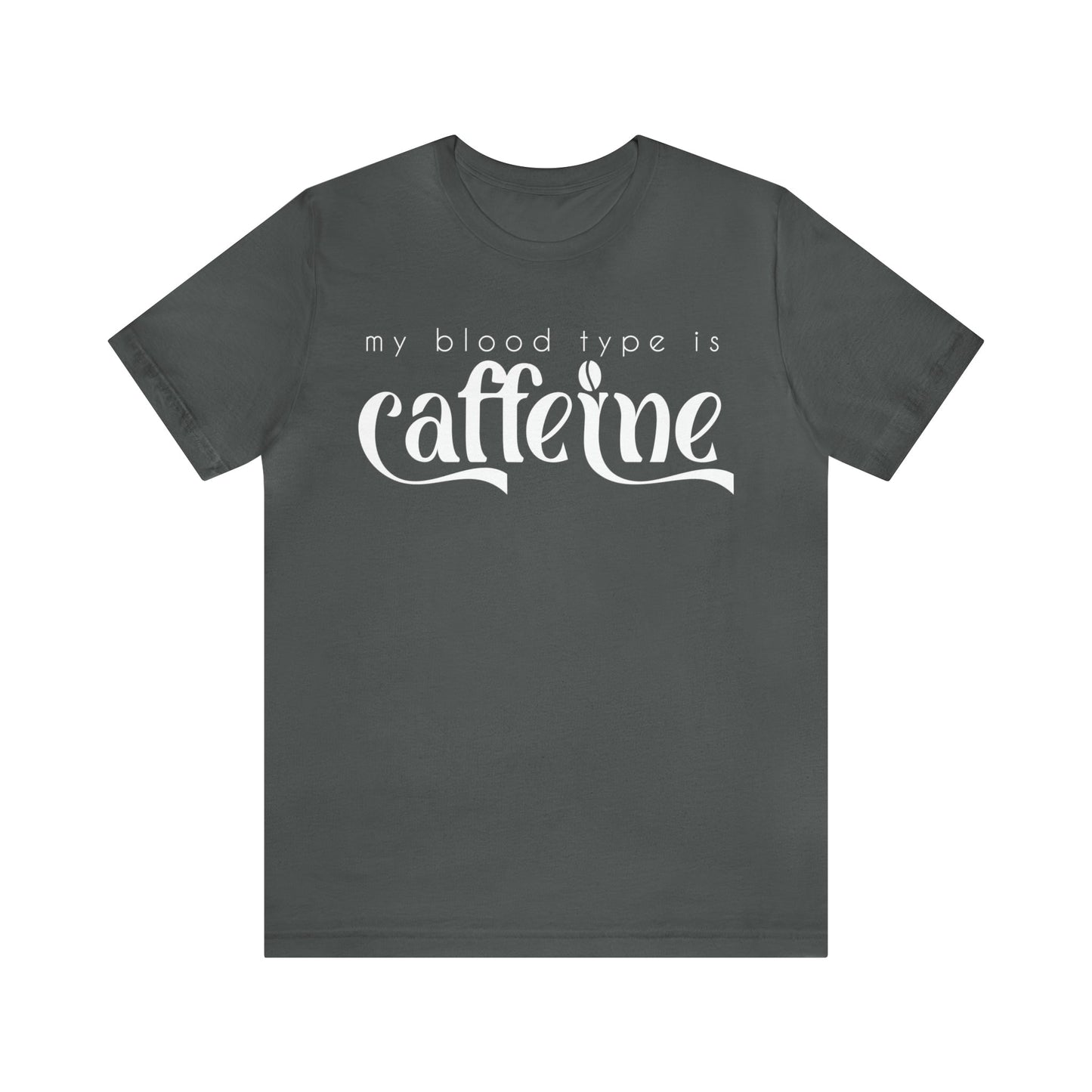 My Blood Type Is Caffeine