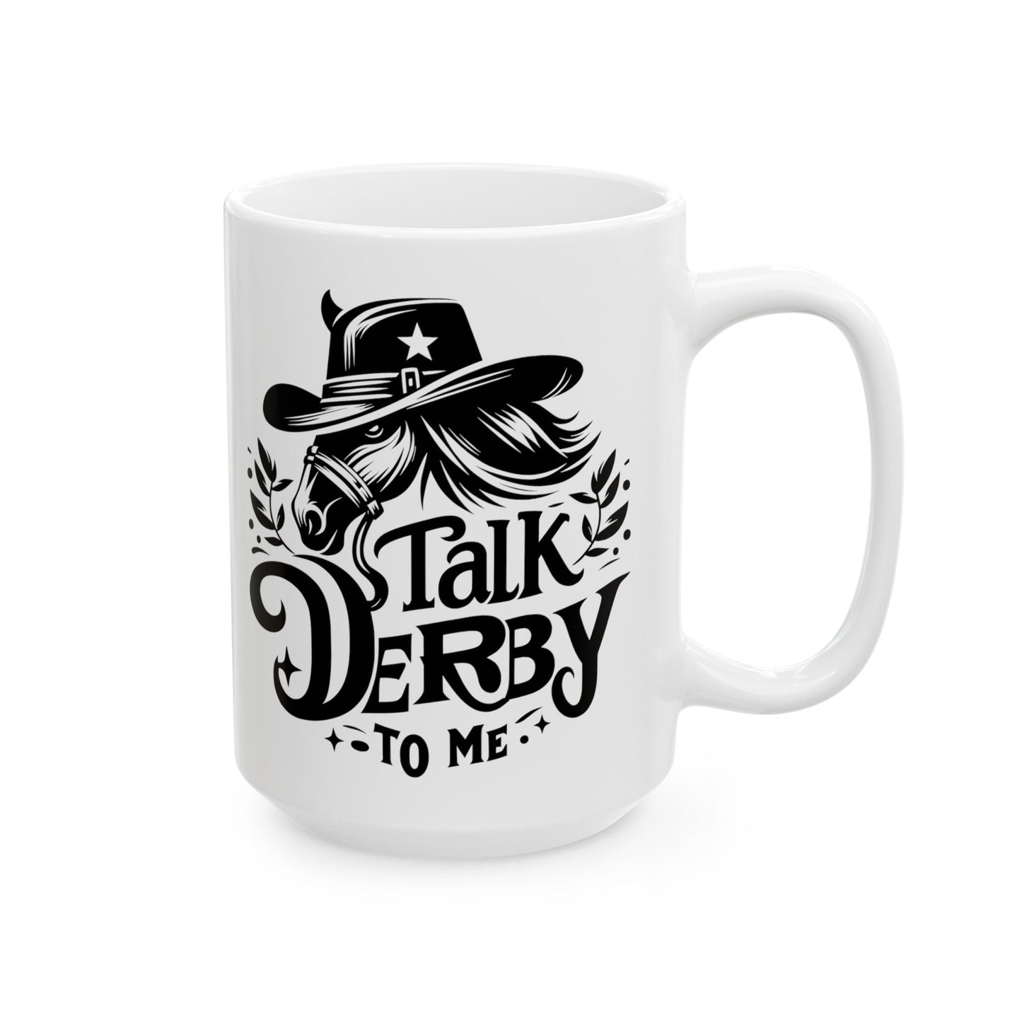 Talk Derby To Me Horse Ceramic Mug, (11oz, 15oz)