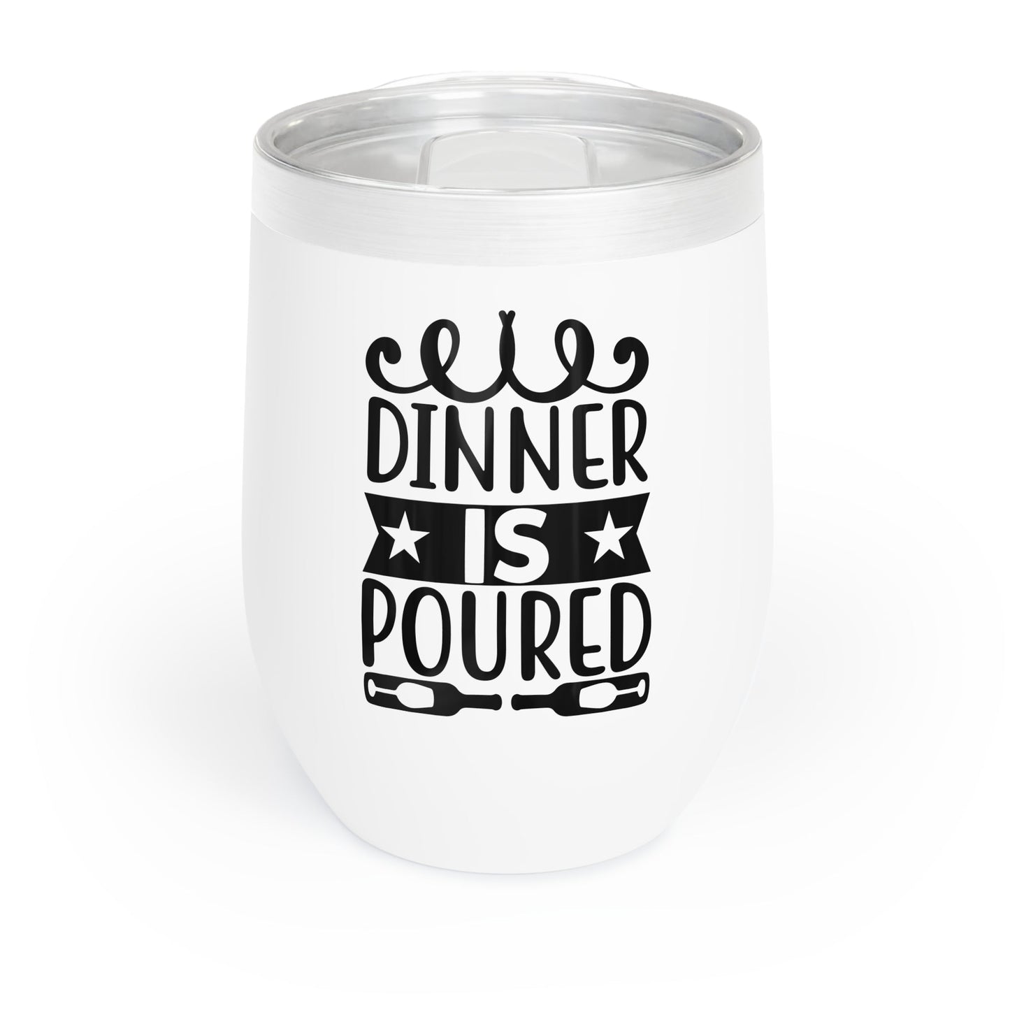 Dinner Is Poured Chill Wine Tumbler