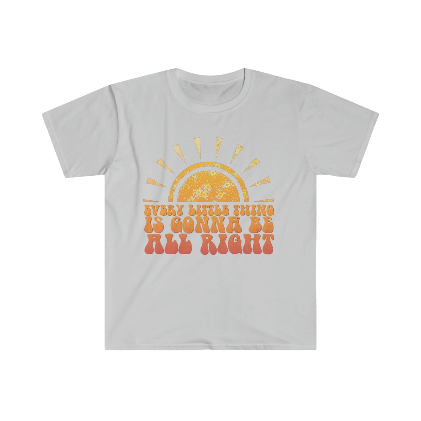 Everything Little Thing Is Gonna Be All Right Softstyle T-Shirt