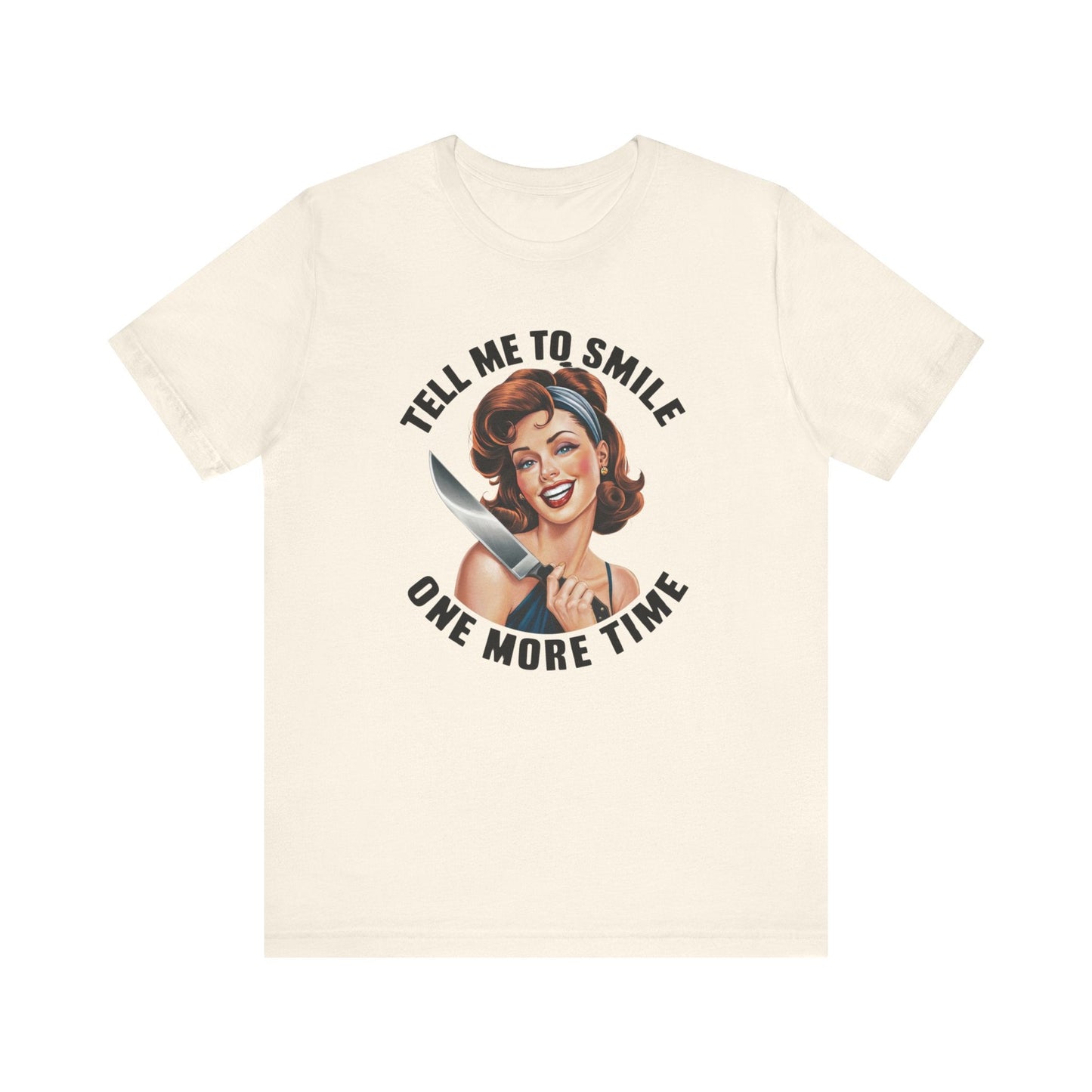 Tell Me To Smile One More Time Jersey Short Sleeve Tee