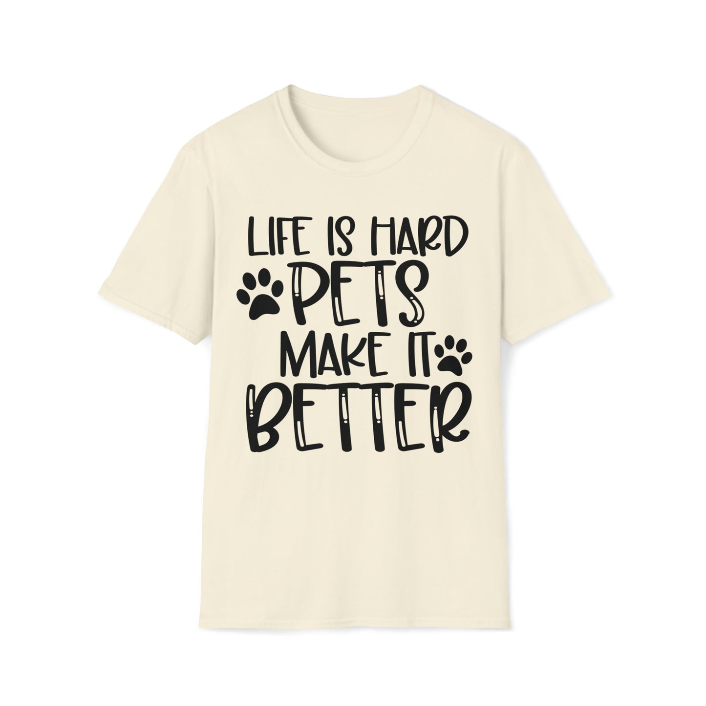 Life Is Hard Pets Make It Better Softstyle T-Shirt